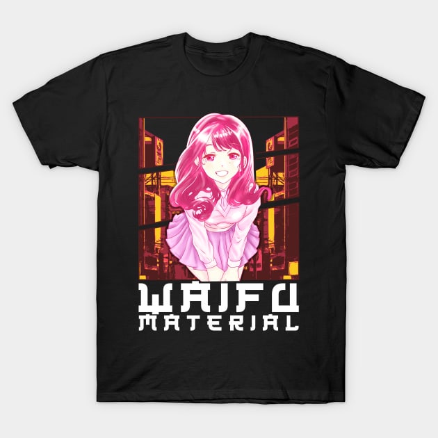 Waifu Material Anime Girl Japanese Cute Kawaii T-Shirt by theperfectpresents